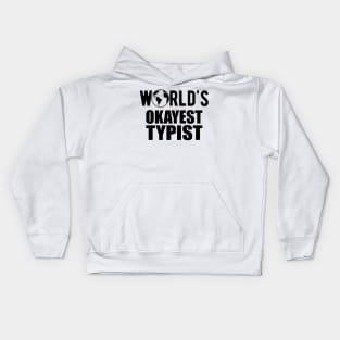 Typist - World's Okayest Typist Kids Hoodie